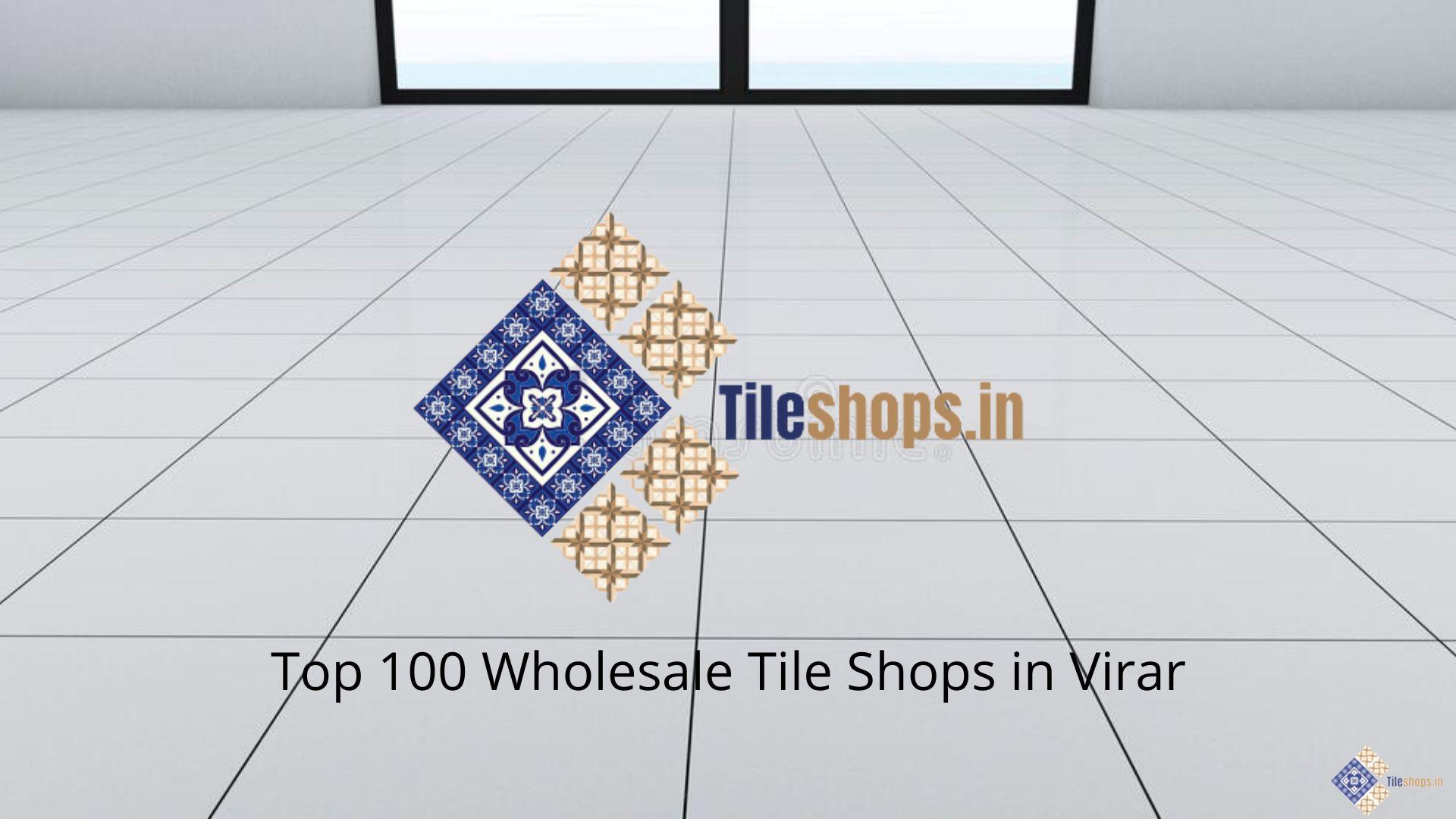 Top 100 Wholesale Tile Shops in Virar
